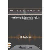Felsefece Düşünmenin Yolları - J. M. Bochenski