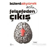 Felsefeden Acil Çıkış - Bülent Akyürek
