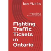 Fighting Traffic Tickets in Ontario: A Practical Guide for Drivers and Self-Represented Defendants