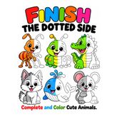 Finish the Dotted Side: Complete and Color Cute Animals