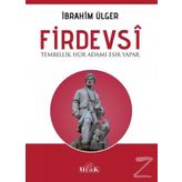 Firdevsi - Tembellik Hür Adamı Esir Yapar - İbrahim Ülger