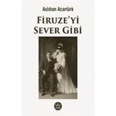 Firuze'yi Sever Gibi - Aslıhan Acartürk