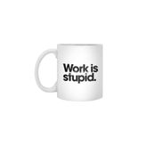 Fizello Work Is Stupid Beyaz Kupa, 330 ml, Seramik