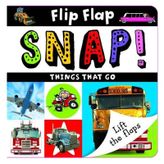 Flip Flap Snap Things That Go-Make Believe Ideas Publishing