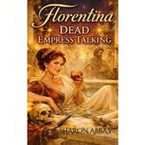 Florentina Dead Empress Talking: "Dead for centuries. Still calling the shots."