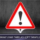 FM Trafik Çift Taraflı Dikkat Uyarı Tabelası