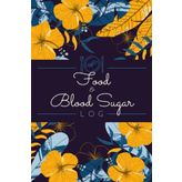 Food & Blood Sugar Log: Record Meals, Nutritional Values, Glucose Readings, Insulin Doses & Activities | Daily Diabetes Management Tracker Journal for Diabetics