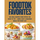 FoodTok Favorites: 60 + Viral Recipes From TikTok You Have to Try - Quick, Easy & Delicious Meals for Every Day