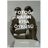 Fotoğrafın Kısa Öyküsü - Ian Haydn Smith