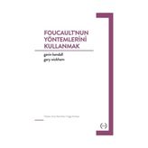 Foucault’nun Yöntemlerini Kullanmak - Gavin Kendall Gary Wickham
