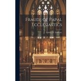 Frauds of Papal Ecclesiastics
