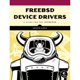 FreeBSD Device Drivers: A Guide for the Intrepid