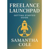 Freelance Launchpad: Getting Started Guide