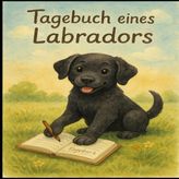 Freunde fürs Leben - Tagebuch eines Labradors