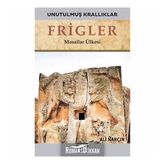 Frigler-Unutulmuş Krallıklar-Ali Narçın