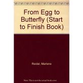 From Egg to Butterfly (Start to Finish Book)