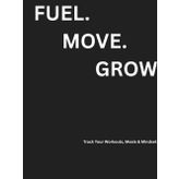 Fuel.Move.Grow.: Track Your Workouts, Meals & Mindset