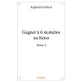 Gagner à 6 numéros au Keno - Tome 2