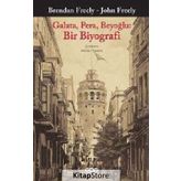 Galata, Pera, Beyoğlu Bir Biyografi - John Freely