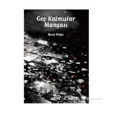 GEÇ KALMIŞLAR MANGASI - BURÇ DOĞU