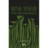 Gece Kitaplığı Kutsal Yeşiller: Ritüellerde Bitkilerin Gücü - Yasaklı Bitkilerin Tarihi