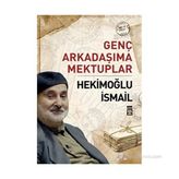 Genç Arkadaşıma Mektuplar - Hekimoğlu İsmail