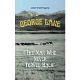 George Lane: The Man Who Never Turned Back