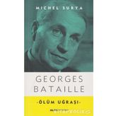 Georges Bataille - Ölüm Uğraşı - Michel Surya
