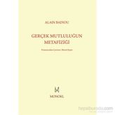 Gerçek Mutluluğun Metafiziği - Alain Badiou