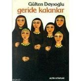 GERIDE KALANLAR - GÜLTEN DAYIOĞLU