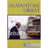 GLADYATÖRE DIKKAT - ALİŞAN BIRLIK