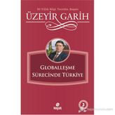 GLOBALLEŞME SÜRECİNDE TÜRKİYE - ÜZEYİR GARIH