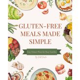 Gluten-Free Meals Made Simple: Easy Meal Plans for Busy Families