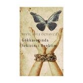 Gökkuşağında Sekizinci Renktim - Sevil Avcı Özyavuz