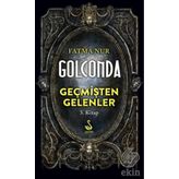 Golconda: Geçmişten Gelenler 3. Kitap - Fatma Nur