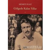 GÖLGEDE KALAN YILLAR - MEMET FUAT