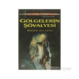 GÖLGELERİN ŞÖVALYESİ - ROGER ZELAZNY