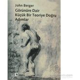 GÖRÜNÜRE DAIR BIR TEORIYE DOĞRU ADIMLAR - JOHN BERGER