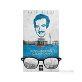 Gözlüklerin Üzerinden Hatırlamalar - Faik Bilgi