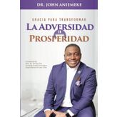 Gracia para Transformar la Adversidad en Prosperidad