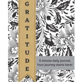 Gratitude: 5 minute daily journal. Your journey starts here!