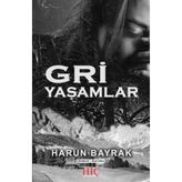 Gri Yaşamlar - Harun Bayrak