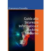 Guida alla Sicurezza Informatica e Hacking Moderno