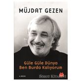 Güle Güle Dünya Ben Burda Kalıyorum - Müjdat Gezen