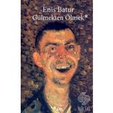 Gülmekten Ölmek - Enis Batur