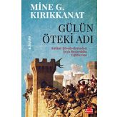Gülün Öteki Adı - Mine G. Kırıkkanat