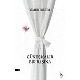 Güneş Kalır Bir Başına - Ömer Erdem