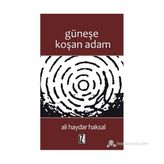 GÜNEŞE KOŞAN ADAM - ALI HAYDAR HAKSAL