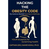HACKING THE OBESITY CODE: MY SCIENCE-BACKED JOURNEY TO WELLNESS