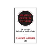 HAKIKAT GÜZELLİK VE İYİLİK - HOWARD GARDNER